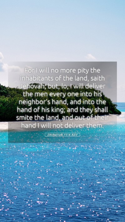 Picture 05 - Zechariah 11:6 ASV Mobile Phone Wallpaper - For I will no more pity the inhabitants of the - Mobile Bible Verse Wallpaper