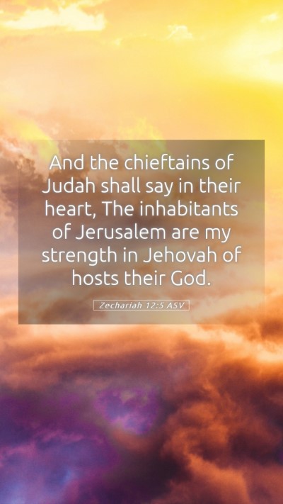 Picture 05 - Zechariah 12:5 ASV Mobile Phone Wallpaper - And the chieftains of Judah shall say in their - Mobile Bible Verse Wallpaper