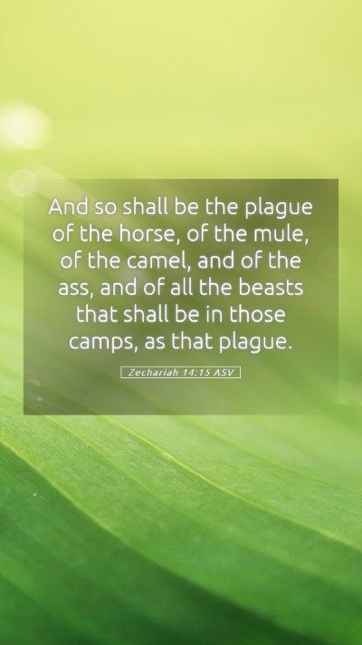 Picture 05 - Zechariah 14:15 ASV Mobile Phone Wallpaper - And so shall be the plague of the horse, of the - Mobile Bible Verse Wallpaper