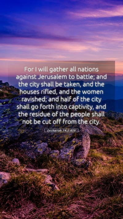 Picture 05 - Zechariah 14:2 ASV Mobile Phone Wallpaper - For I will gather all nations against Jerusalem - Mobile Bible Verse Wallpaper