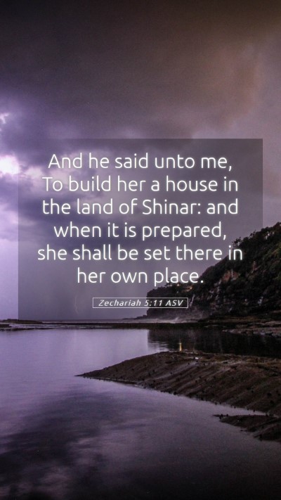 Picture 05 - Zechariah 5:11 ASV Mobile Phone Wallpaper - And he said unto me, To build her a house in the - Mobile Bible Verse Wallpaper