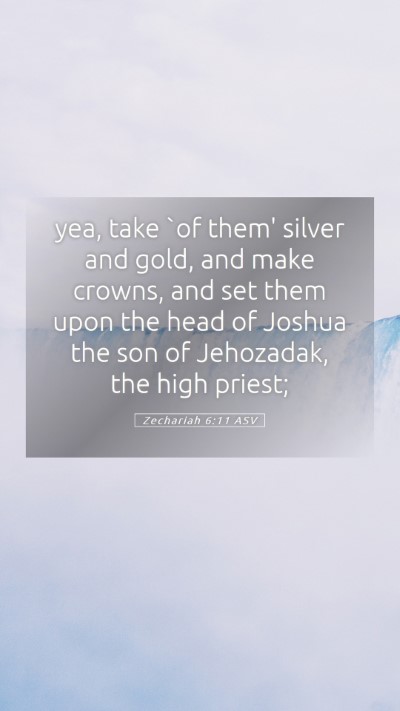 Picture 05 - Zechariah 6:11 ASV Mobile Phone Wallpaper - yea, take `of them' silver and gold, and make - Mobile Bible Verse Wallpaper