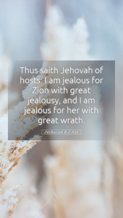 Picture 05 - Zechariah 8:2 ASV Mobile Phone Wallpaper - Thus saith Jehovah of hosts: I am jealous for - Mobile Bible Verse Wallpaper