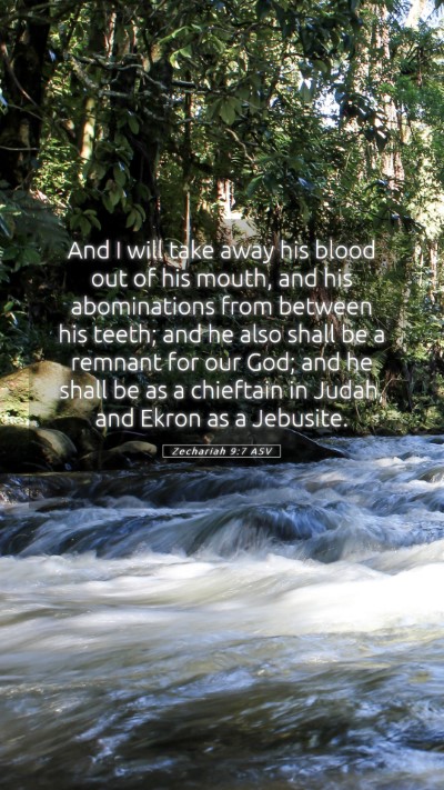 Picture 05 - Zechariah 9:7 ASV Mobile Phone Wallpaper - And I will take away his blood out of his mouth, - Mobile Bible Verse Wallpaper