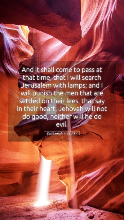 Picture 05 - Zephaniah 1:12 ASV Mobile Phone Wallpaper - And it shall come to pass at that time, that I - Mobile Bible Verse Wallpaper