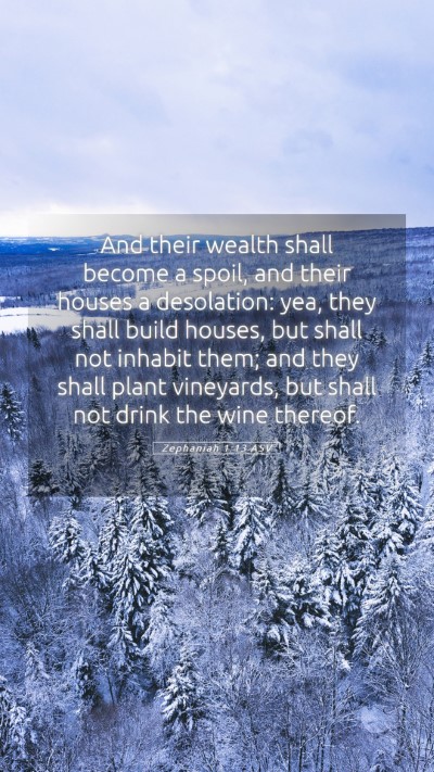 Picture 05 - Zephaniah 1:13 ASV Mobile Phone Wallpaper - And their wealth shall become a spoil, and their - Mobile Bible Verse Wallpaper