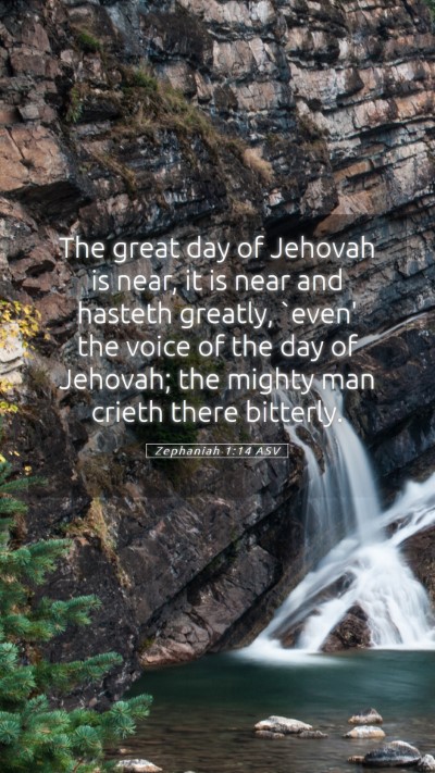 Picture 05 - Zephaniah 1:14 ASV Mobile Phone Wallpaper - The great day of Jehovah is near, it is near and - Mobile Bible Verse Wallpaper