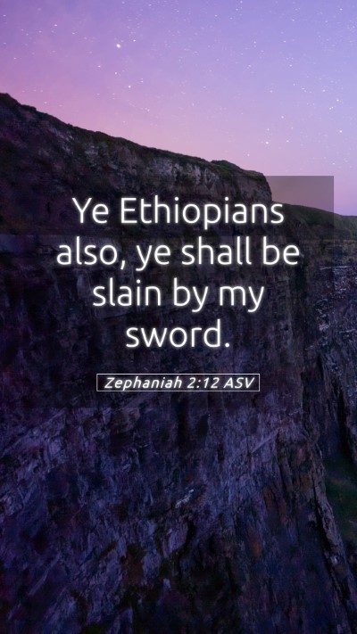 Picture 05 - Zephaniah 2:12 ASV Mobile Phone Wallpaper - Ye Ethiopians also, ye shall be slain by my - Mobile Bible Verse Wallpaper