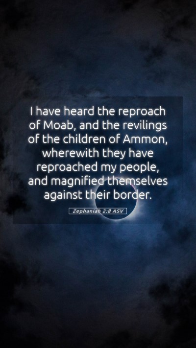 Picture 05 - Zephaniah 2:8 ASV Mobile Phone Wallpaper - I have heard the reproach of Moab, and the - Mobile Bible Verse Wallpaper