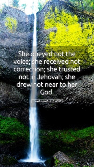 Picture 05 - Zephaniah 3:2 ASV Mobile Phone Wallpaper - She obeyed not the voice; she received not - Mobile Bible Verse Wallpaper