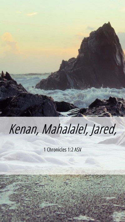 Picture 06 - 1 Chronicles 1:2 ASV Mobile Phone Wallpaper - Kenan, Mahalalel, - Mobile Bible Verse Wallpaper