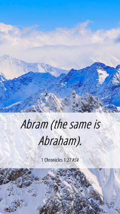 Picture 06 - 1 Chronicles 1:27 ASV Mobile Phone Wallpaper - Abram (the same is - Mobile Bible Verse Wallpaper