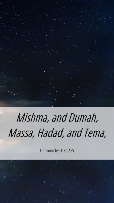 Picture 06 - 1 Chronicles 1:30 ASV Mobile Phone Wallpaper - Mishma, and Dumah, Massa, Hadad, and - Mobile Bible Verse Wallpaper
