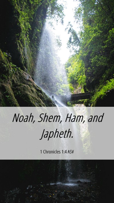 Picture 06 - 1 Chronicles 1:4 ASV Mobile Phone Wallpaper - Noah, Shem, Ham, and - Mobile Bible Verse Wallpaper