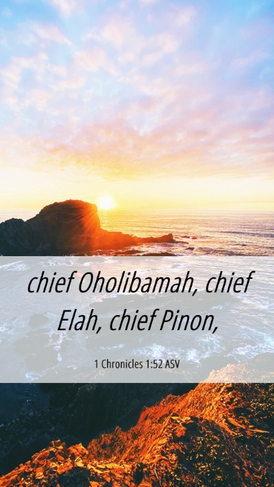 Picture 06 - 1 Chronicles 1:52 ASV Mobile Phone Wallpaper - chief Oholibamah, chief Elah, chief - Mobile Bible Verse Wallpaper