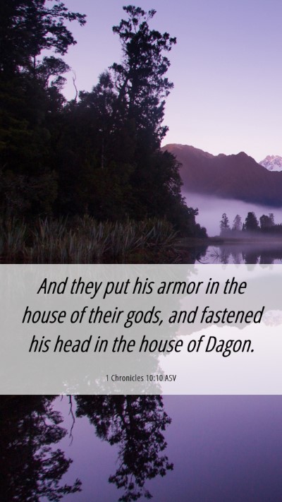 Picture 06 - 1 Chronicles 10:10 ASV Mobile Phone Wallpaper - And they put his armor in the house of their - Mobile Bible Verse Wallpaper