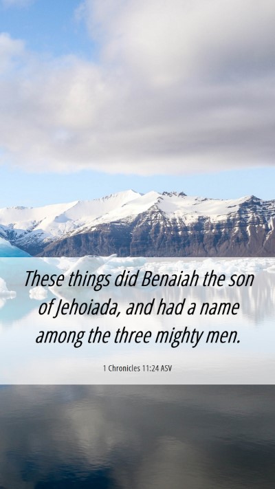 Picture 06 - 1 Chronicles 11:24 ASV Mobile Phone Wallpaper - These things did Benaiah the son of Jehoiada, and - Mobile Bible Verse Wallpaper
