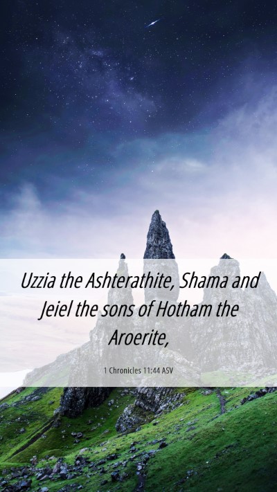 Picture 06 - 1 Chronicles 11:44 ASV Mobile Phone Wallpaper - Uzzia the Ashterathite, Shama and Jeiel the sons - Mobile Bible Verse Wallpaper
