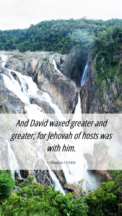 Picture 06 - 1 Chronicles 11:9 ASV Mobile Phone Wallpaper - And David waxed greater and greater; for Jehovah - Mobile Bible Verse Wallpaper