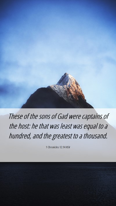 Picture 06 - 1 Chronicles 12:14 ASV Mobile Phone Wallpaper - These of the sons of Gad were captains of the - Mobile Bible Verse Wallpaper
