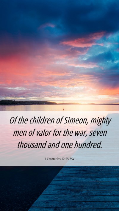 Picture 06 - 1 Chronicles 12:25 ASV Mobile Phone Wallpaper - Of the children of Simeon, mighty men of valor - Mobile Bible Verse Wallpaper