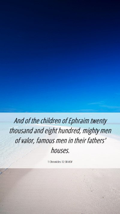 Picture 06 - 1 Chronicles 12:30 ASV Mobile Phone Wallpaper - And of the children of Ephraim twenty thousand - Mobile Bible Verse Wallpaper