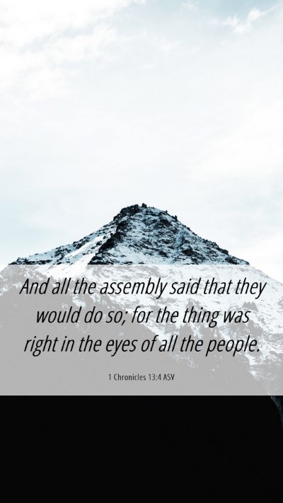 Picture 06 - 1 Chronicles 13:4 ASV Mobile Phone Wallpaper - And all the assembly said that they would do so; - Mobile Bible Verse Wallpaper