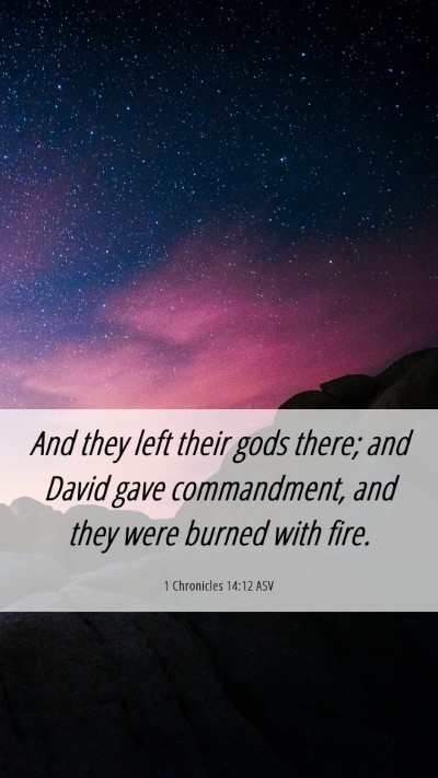 Picture 06 - 1 Chronicles 14:12 ASV Mobile Phone Wallpaper - And they left their gods there; and David gave - Mobile Bible Verse Wallpaper