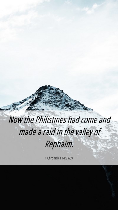 Picture 06 - 1 Chronicles 14:9 ASV Mobile Phone Wallpaper - Now the Philistines had come and made a raid in - Mobile Bible Verse Wallpaper