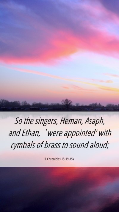 Picture 06 - 1 Chronicles 15:19 ASV Mobile Phone Wallpaper - So the singers, Heman, Asaph, and Ethan, `were - Mobile Bible Verse Wallpaper