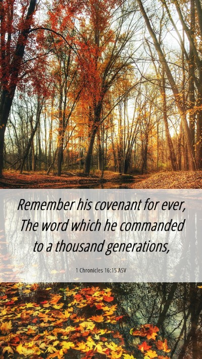 Picture 06 - 1 Chronicles 16:15 ASV Mobile Phone Wallpaper - Remember his covenant for ever, The word which he - Mobile Bible Verse Wallpaper
