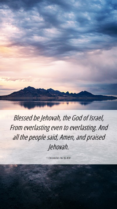 Picture 06 - 1 Chronicles 16:36 ASV Mobile Phone Wallpaper - Blessed be Jehovah, the God of Israel, From - Mobile Bible Verse Wallpaper