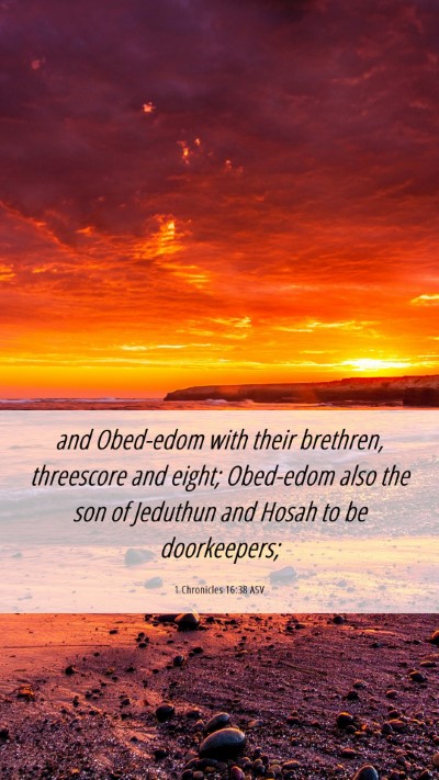 Picture 06 - 1 Chronicles 16:38 ASV Mobile Phone Wallpaper - and Obed-edom with their brethren, threescore and - Mobile Bible Verse Wallpaper