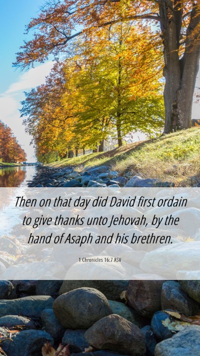 Picture 06 - 1 Chronicles 16:7 ASV Mobile Phone Wallpaper - Then on that day did David first ordain to give - Mobile Bible Verse Wallpaper