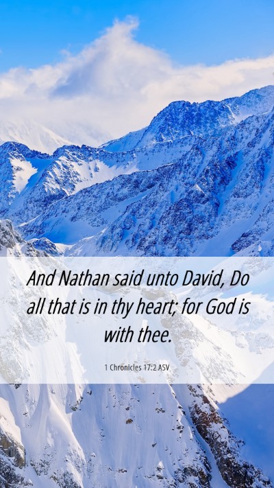 Picture 06 - 1 Chronicles 17:2 ASV Mobile Phone Wallpaper - And Nathan said unto David, Do all that is in thy - Mobile Bible Verse Wallpaper