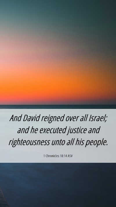 Picture 06 - 1 Chronicles 18:14 ASV Mobile Phone Wallpaper - And David reigned over all Israel; and he - Mobile Bible Verse Wallpaper