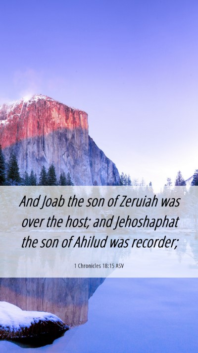 Picture 06 - 1 Chronicles 18:15 ASV Mobile Phone Wallpaper - And Joab the son of Zeruiah was over the host; - Mobile Bible Verse Wallpaper