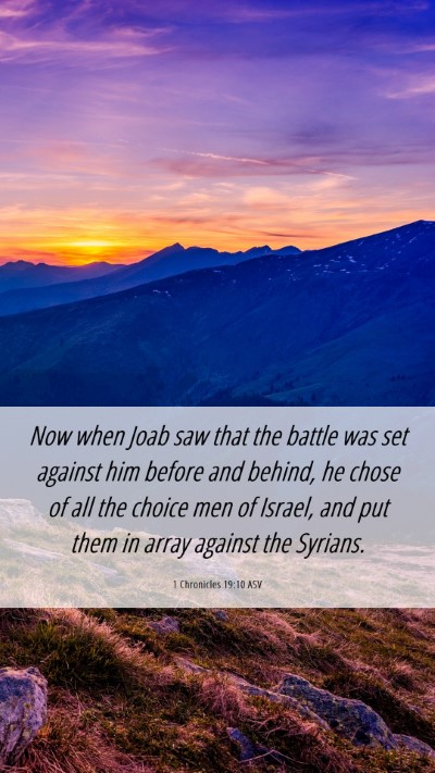 Picture 06 - 1 Chronicles 19:10 ASV Mobile Phone Wallpaper - Now when Joab saw that the battle was set against - Mobile Bible Verse Wallpaper
