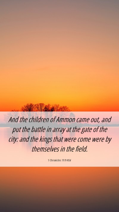 Picture 06 - 1 Chronicles 19:9 ASV Mobile Phone Wallpaper - And the children of Ammon came out, and put the - Mobile Bible Verse Wallpaper