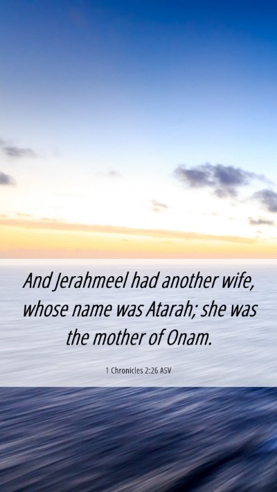 Picture 06 - 1 Chronicles 2:26 ASV Mobile Phone Wallpaper - And Jerahmeel had another wife, whose name was - Mobile Bible Verse Wallpaper