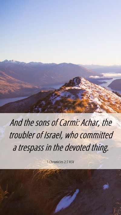 Picture 06 - 1 Chronicles 2:7 ASV Mobile Phone Wallpaper - And the sons of Carmi: Achar, the troubler of - Mobile Bible Verse Wallpaper