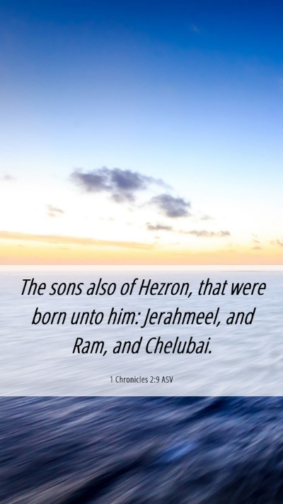Picture 06 - 1 Chronicles 2:9 ASV Mobile Phone Wallpaper - The sons also of Hezron, that were born unto him: - Mobile Bible Verse Wallpaper
