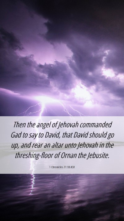 Picture 06 - 1 Chronicles 21:18 ASV Mobile Phone Wallpaper - Then the angel of Jehovah commanded Gad to say to - Mobile Bible Verse Wallpaper