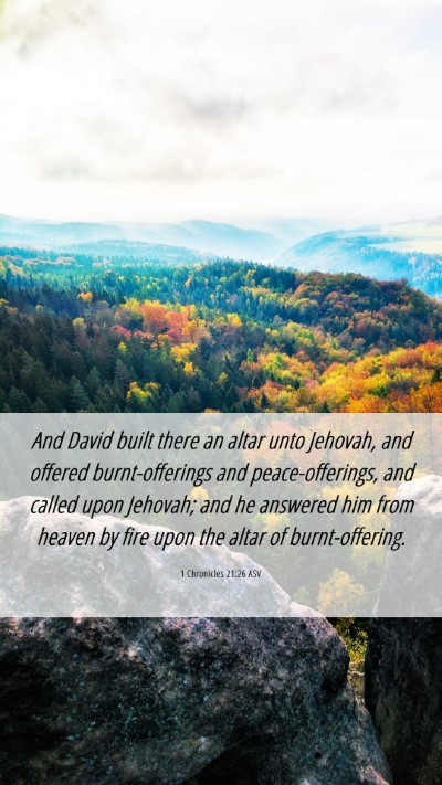 Picture 06 - 1 Chronicles 21:26 ASV Mobile Phone Wallpaper - And David built there an altar unto Jehovah, and - Mobile Bible Verse Wallpaper