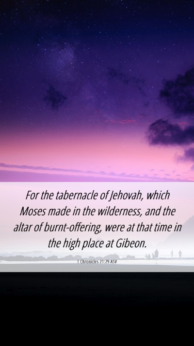 Picture 06 - 1 Chronicles 21:29 ASV Mobile Phone Wallpaper - For the tabernacle of Jehovah, which Moses made - Mobile Bible Verse Wallpaper