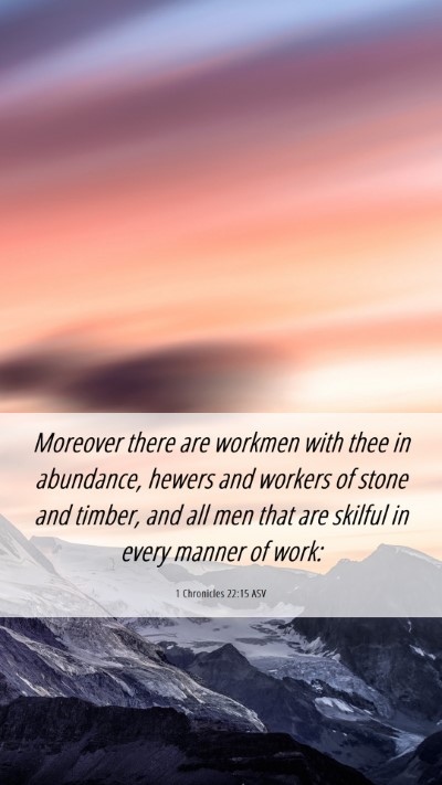 Picture 06 - 1 Chronicles 22:15 ASV Mobile Phone Wallpaper - Moreover there are workmen with thee in - Mobile Bible Verse Wallpaper