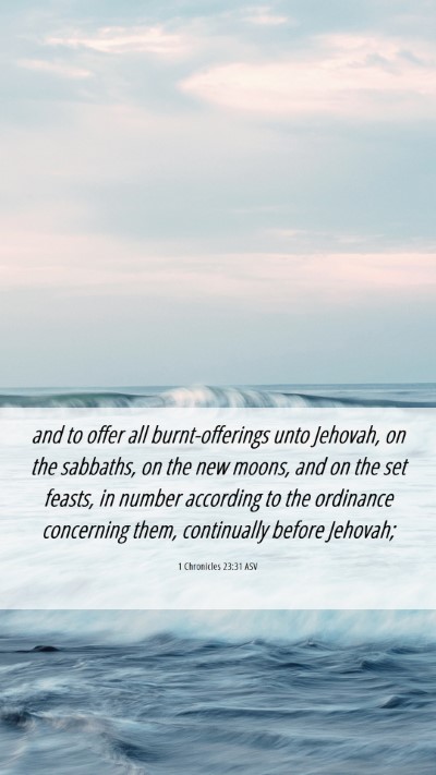 Picture 06 - 1 Chronicles 23:31 ASV Mobile Phone Wallpaper - and to offer all burnt-offerings unto Jehovah, on - Mobile Bible Verse Wallpaper