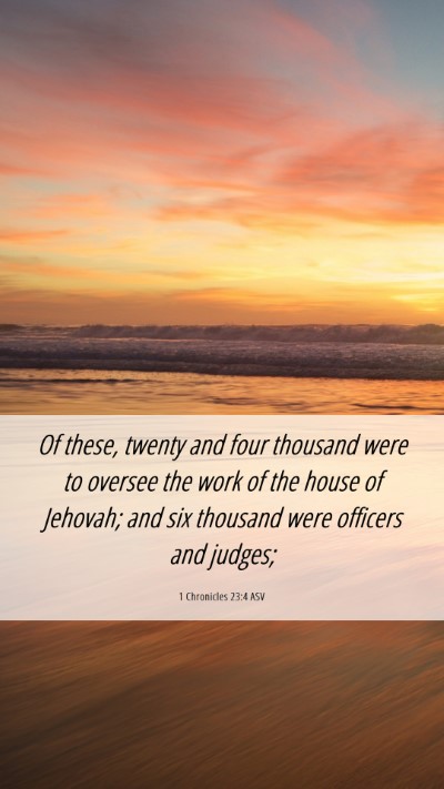 Picture 06 - 1 Chronicles 23:4 ASV Mobile Phone Wallpaper - Of these, twenty and four thousand were to - Mobile Bible Verse Wallpaper