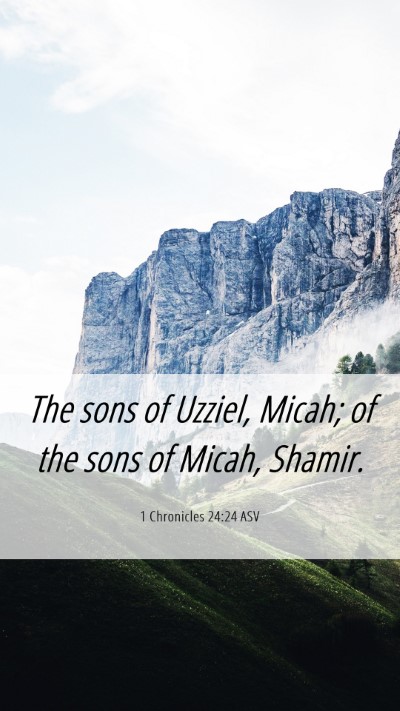 Picture 06 - 1 Chronicles 24:24 ASV Mobile Phone Wallpaper - The sons of Uzziel, Micah; of the sons of Micah, - Mobile Bible Verse Wallpaper