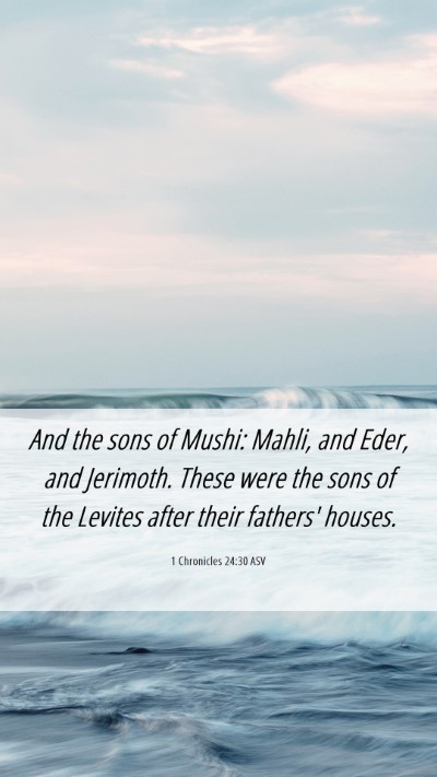 Picture 06 - 1 Chronicles 24:30 ASV Mobile Phone Wallpaper - And the sons of Mushi: Mahli, and Eder, and - Mobile Bible Verse Wallpaper